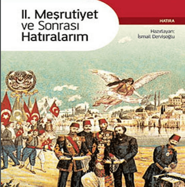 2. Meşrutiyet ve Sonrası Hatıralarım