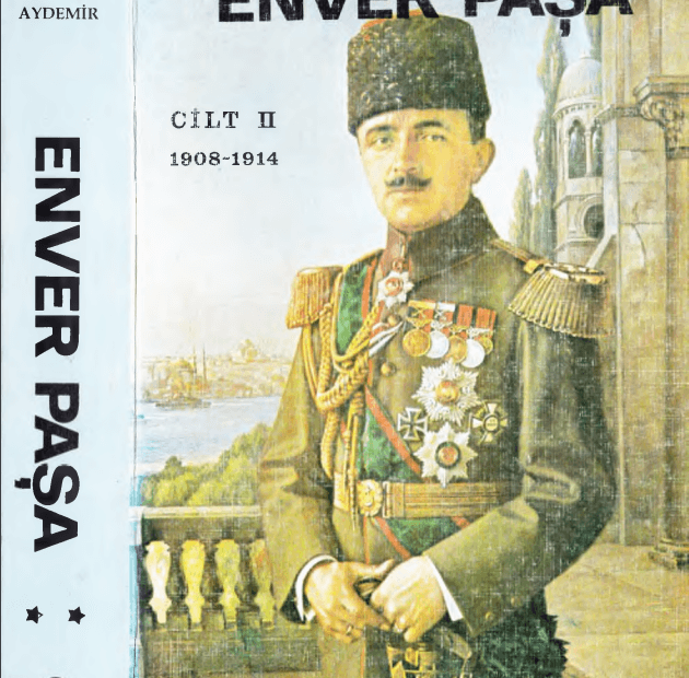 Enver Paşa - Makedonya'dan Orta Asya'ya 1908-1914 (Cilt 2)